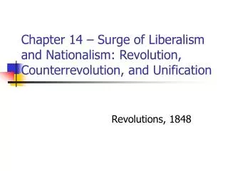 Chapter 14 – Surge of Liberalism and Nationalism: Revolution, Counterrevolution, and Unification