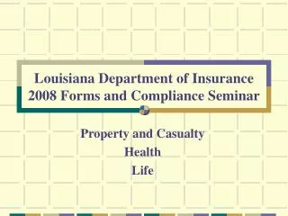 Louisiana Department of Insurance 2008 Forms and Compliance Seminar