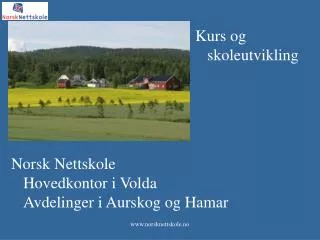 Norsk Nettskole Hovedkontor i Volda Avdelinger i Aurskog og Hamar