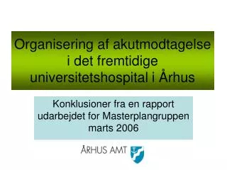 Organisering af akutmodtagelse i det fremtidige universitetshospital i Århus