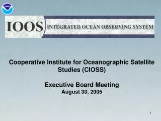 Cooperative Institute for Oceanographic Satellite Studies (CIOSS) Executive Board Meeting August 30, 2005