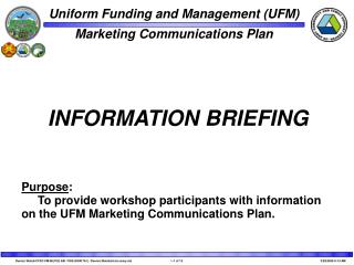 Purpose : To provide workshop participants with information on the UFM Marketing Communications Plan.