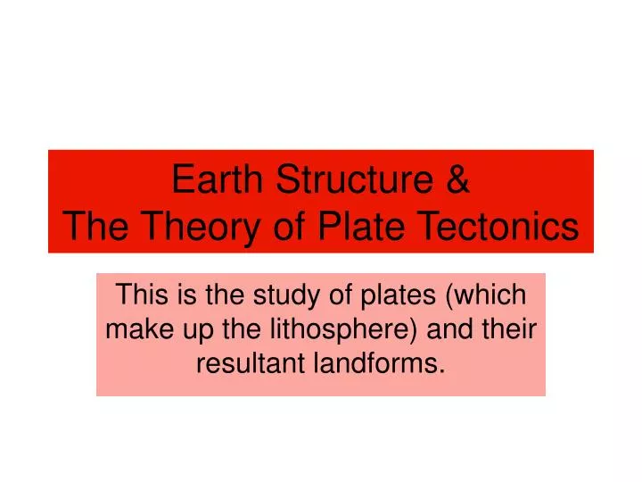 earth structure the theory of plate tectonics