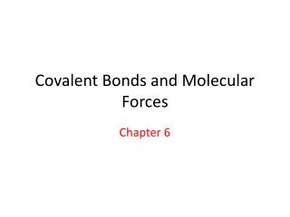 Covalent Bonds and Molecular Forces