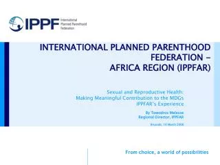 INTERNATIONAL PLANNED PARENTHOOD FEDERATION - AFRICA REGION (IPPFAR)