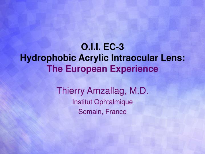 o i i ec 3 hydrophobic acrylic intraocular lens the european experience