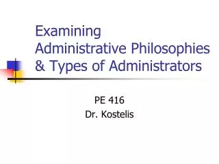 Examining Administrative Philosophies &amp; Types of Administrators