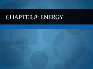 Chapter 8: Energy