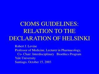CIOMS GUIDELINES: RELATION TO THE DECLARATION OF HELSINKI