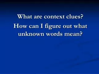 What are context clues? How can I figure out what unknown words mean?