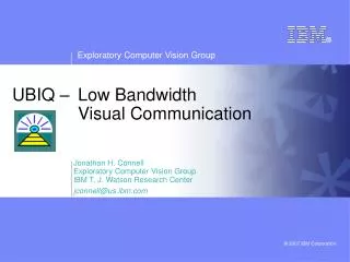 UBIQ – 	Low Bandwidth 	Visual Communication