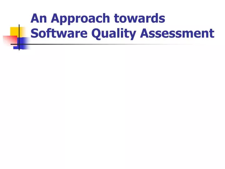 an approach towards software quality assessment