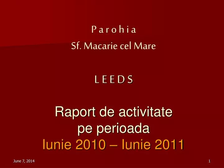 p a r o h i a sf macarie cel mare l e e d s raport de activitate pe perioada iunie 2010 iunie 2011