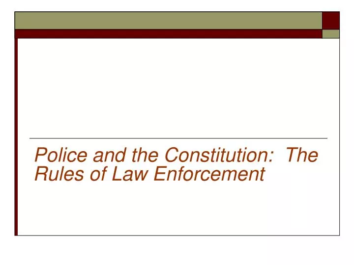 police and the constitution the rules of law enforcement