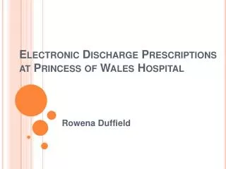 Electronic Discharge Prescriptions at Princess of Wales Hospital