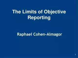 The Limits of Objective Reporting