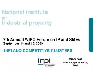 7th Annual WIPO Forum on IP and SMEs September 14 and 15, 2009 INPI AND COMPETITIVE CLUSTERS