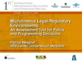 Microfinance Legal-Regulatory Environments: An Assessment Tool for Policy and Programming Decisions Patrick Meagher IRIS