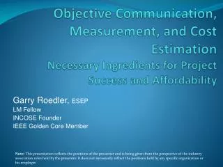 Objective Communication, Measurement, and Cost Estimation Necessary Ingredients for Project Success and Affordability