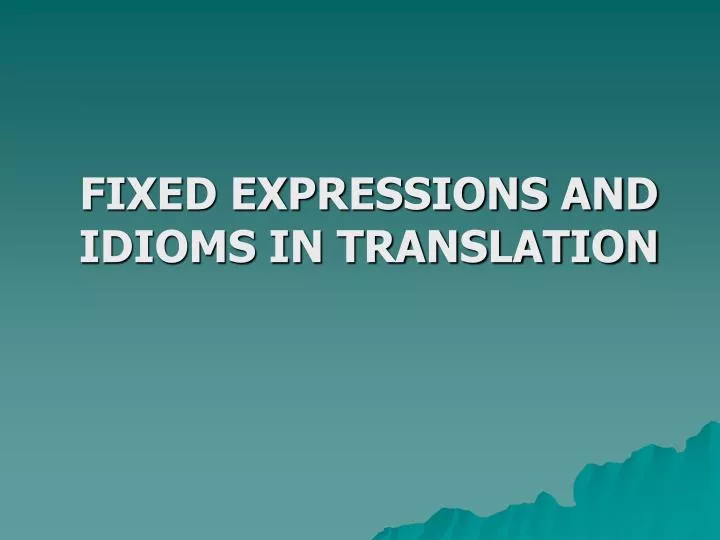 fixed expressions and idioms in translation