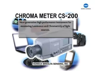 Next generation high performance instrument for measuring Luminance and Chromaticity of light sources.
