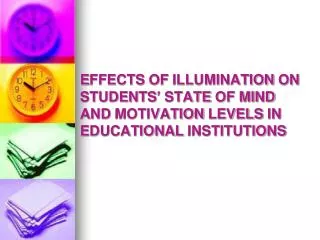 E FFECTS OF ILLUMINATION ON STUDENTS ’ STATE OF MIND AND MOTIVATION LEVELS IN EDUCATIONAL INSTITUTIONS