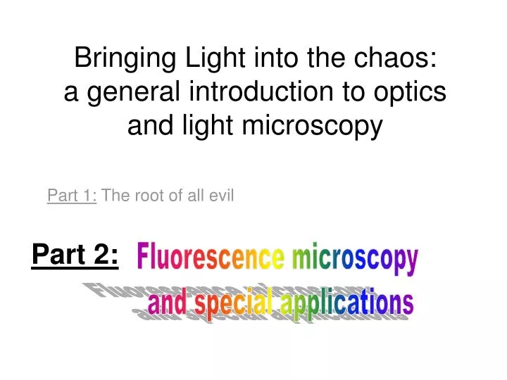 bringing light into the chaos a general introduction to optics and light microscopy