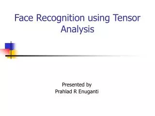 Face Recognition using Tensor Analysis