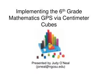 Implementing the 6 th Grade Mathematics GPS via Centimeter Cubes