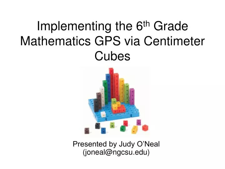 implementing the 6 th grade mathematics gps via centimeter cubes