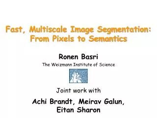 Fast, Multiscale Image Segmentation: From Pixels to Semantics