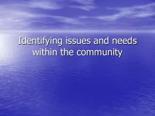 Identifying issues and needs within the community