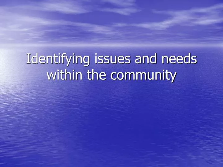 identifying issues and needs within the community