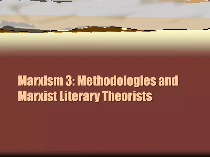 marxism 3 methodologies and marxist literary theorists