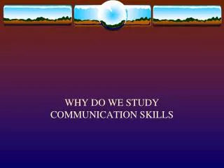 WHY DO WE STUDY COMMUNICATION SKILLS