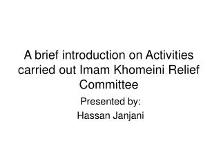 a brief introduction on activities carried out imam khomeini relief committee