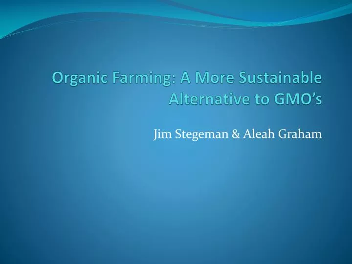 organic farming a more sustainable alternative to gmo s