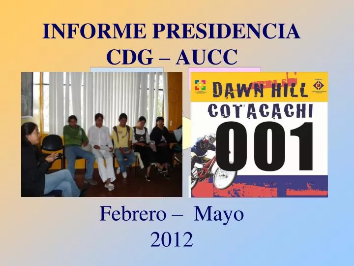 informe presidencia cdg aucc febrero mayo 2012