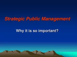 Strategic Public Management Why it is so important?