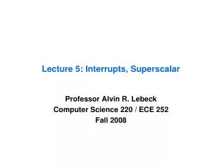 Lecture 5: Interrupts, Superscalar