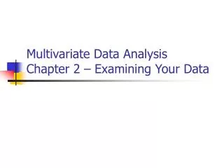 Multivariate Data Analysis Chapter 2 – Examining Your Data