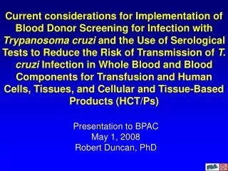 Presentation to BPAC May 1, 2008 Robert Duncan, PhD