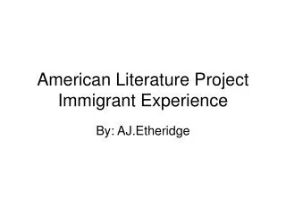 American Literature Project Immigrant Experience