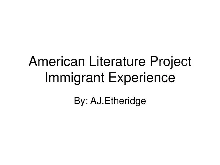 american literature project immigrant experience