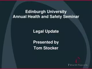 Edinburgh University Annual Health and Safety Seminar Legal Update
