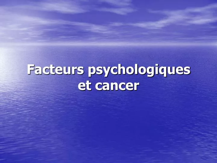facteurs psychologiques et cancer