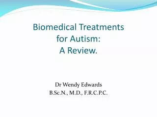 Biomedical Treatments for Autism: A Review.