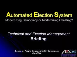 A utomated E lection S ystem Modernizing Democracy or Modernizing Cheating?
