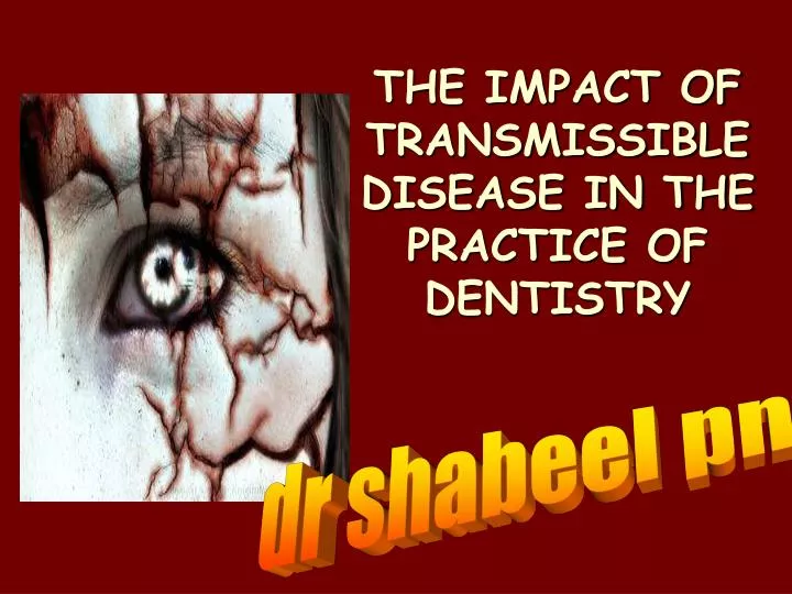 the impact of transmissible disease in the practice of dentistry