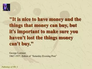 &quot;It is nice to have money and the things that money can buy, but it's important to make sure you haven't lost the t